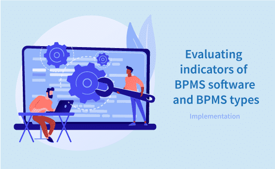 Evaluating indicators of BPMS software and BPMS types
